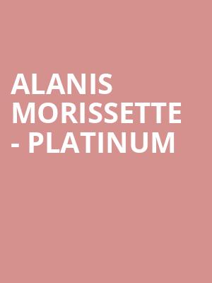 Alanis Morissette - Platinum at Eventim Hammersmith Apollo